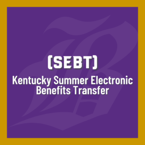 Blog post graphic that reads SEBT: Kentucky Summer Electronic Benefits Transfer