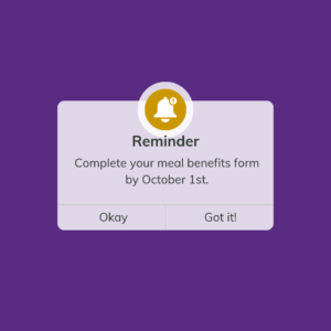 purple background with white bell text that reads Reminder: complete your meal benefits form by October 1st.